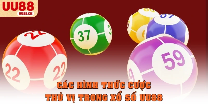 Các hình thức cược thú vị trong xổ số UU88