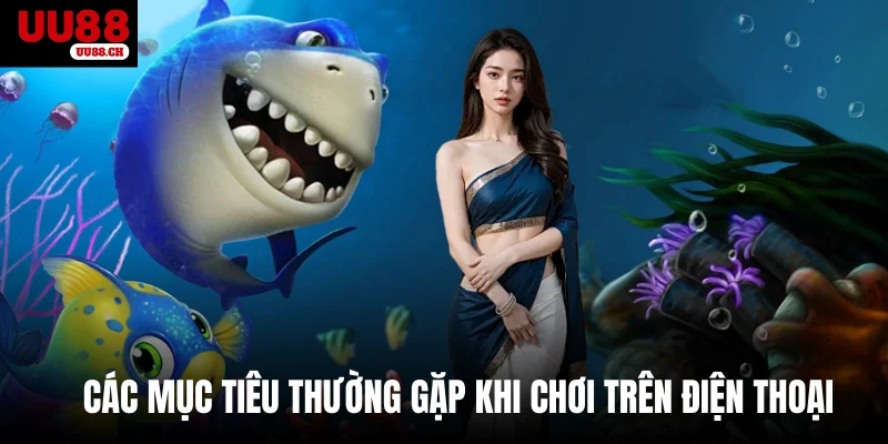 Các mục tiêu thường gặp khi chơi trên điện thoại 