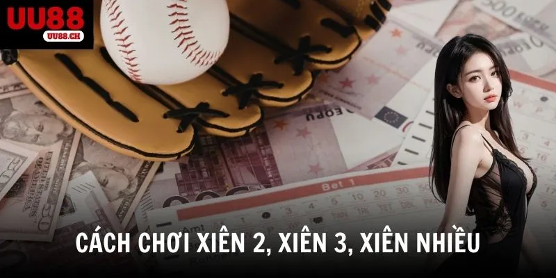 Các loại cược xiên phổ biến và cách chơi chi tiết cho người mới