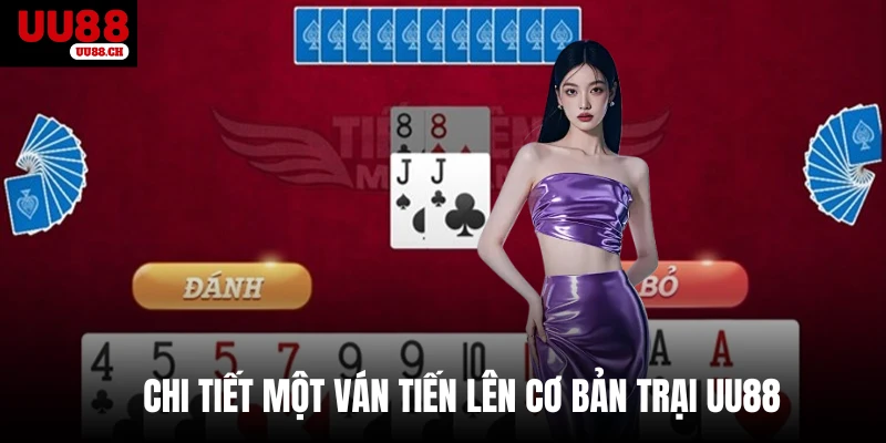 Chi tiết một ván Tiến lên cơ bản trại UU88