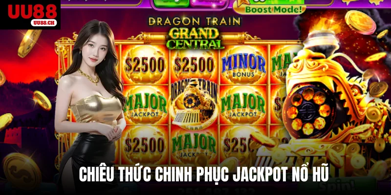Chiêu thức chinh phục Jackpot nổ hũ