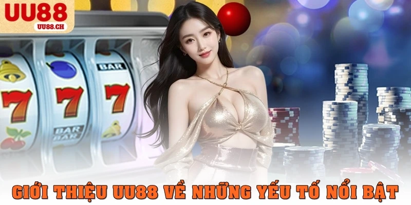 Giới thiệu UU88 về những yếu tố nổi bật