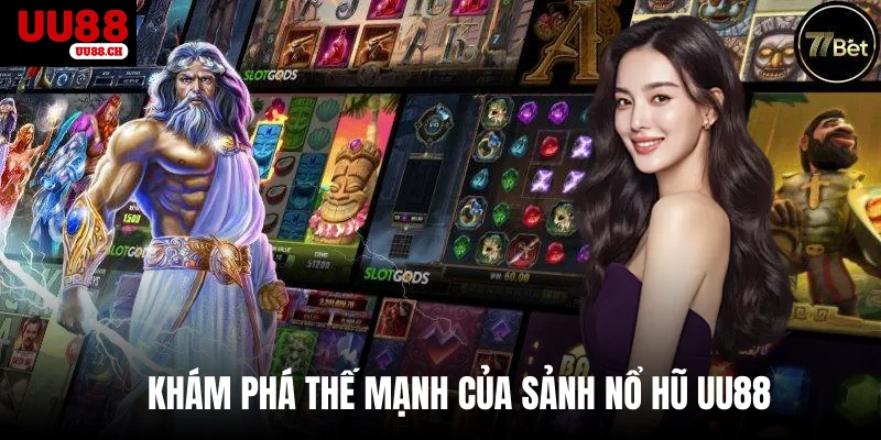 Khám phá thế mạnh của sảnh nổ hũ UU88