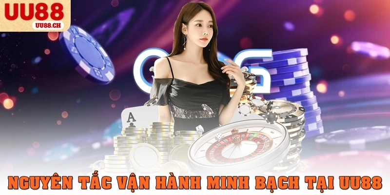 Nguyên tắc vận hành minh bạch tại UU88