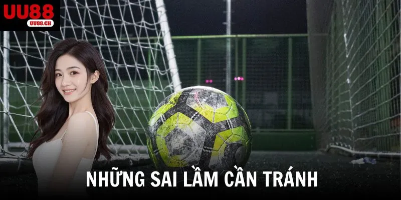 Những sai lầm cần tránh khi soi cầu tài xỉu bóng đá online