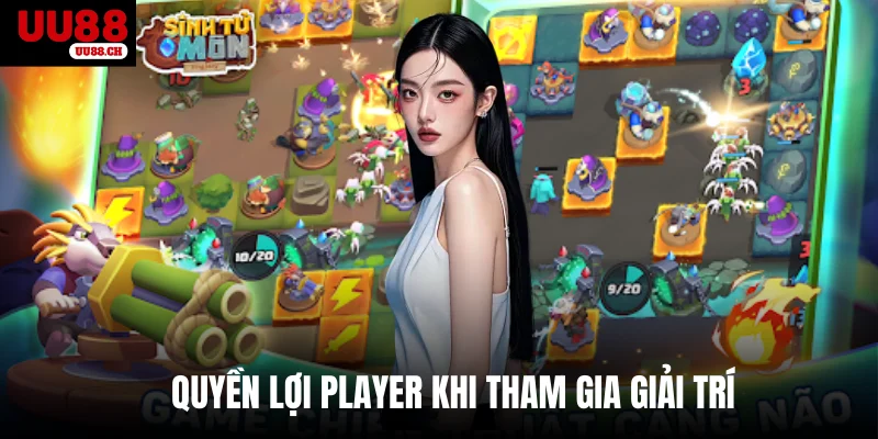 Quyền lợi player khi tham gia giải trí 