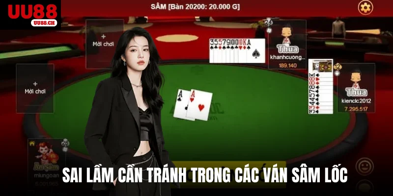 Sai lầm cần tránh trong các ván sâm lốc