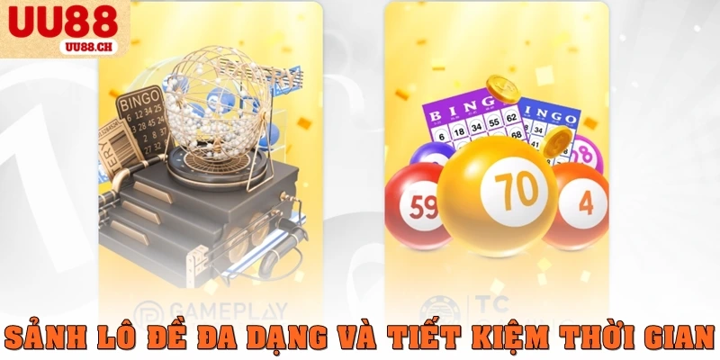Sảnh lô đề đa dạng và tiết kiệm thời gian