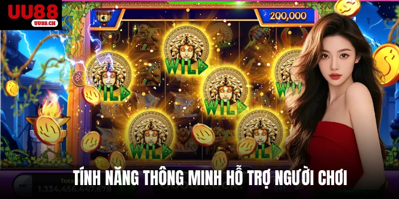 Tính năng thông minh hỗ trợ người chơi