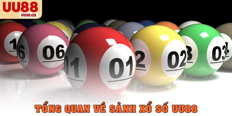 Tổng quan về sảnh xổ số UU88