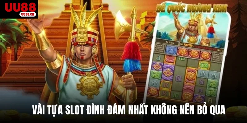 Vài tựa slot đình đám nhất không nên bỏ qua